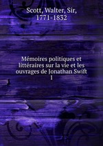 Mmoires politiques et littraires sur la vie et les ouvrages de Jonathan Swift. 1