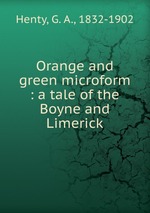 Orange and green microform : a tale of the Boyne and Limerick