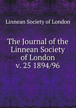 The Journal of the Linnean Society of London. v. 25 1894/96
