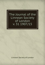The Journal of the Linnean Society of London. v. 31 1907/15