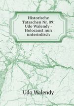Historische Tatsachen Nr. 09: Udo Walendy - Holocaust nun unterirdisch