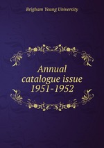 Annual catalogue issue. 1951-1952