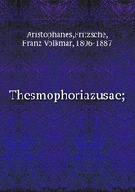 Thesmophoriazusae;