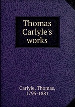 Thomas Carlyle`s works
