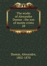 The works of Alexandre Dumas : the son of monte cristo. 28