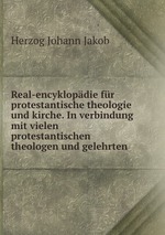 Real-encyklopdie fr protestantische theologie und kirche. In verbindung mit vielen protestantischen theologen und gelehrten