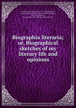 Biographia literaria; or, Biographical sketches of my literary life and opinions