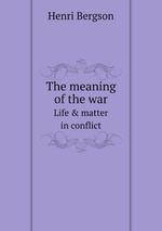 The meaning of the war. Life & matter in conflict