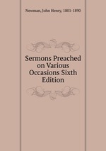 Sermons Preached on Various Occasions Sixth Edition