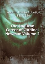 The Anglican Career of Cardinal Newman Volume 2