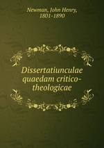 Dissertatiunculae quaedam critico-theologicae
