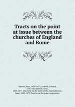 Tracts on the point at issue between the churches of England and Rome