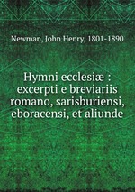 Hymni ecclesi : excerpti e breviariis romano, sarisburiensi, eboracensi, et aliunde