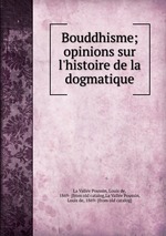 Bouddhisme; opinions sur l`histoire de la dogmatique