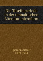 Die Toseftaperiode in der tannaitischen Literatur microform