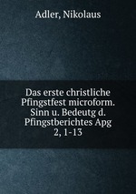 Das erste christliche Pfingstfest microform. Sinn u. Bedeutg d. Pfingstberichtes Apg 2, 1-13