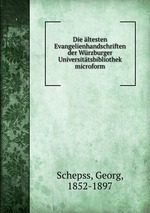 Die ltesten Evangelienhandschriften der Wrzburger Universittsbibliothek microform