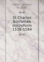 St Charles Borrome microform 1538-1584