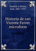 Historia de san Vicente Ferrer microform