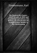 Die Bauten des Gustav-Adolf-Vereins in Bild und Geschichte microform. Ein Beitrag zur Geschichte der evangelischen Brder in der Zerstreuung