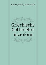 Griechische Gtterlehre microform