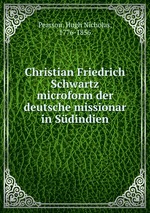Christian Friedrich Schwartz microform der deutsche missionar in Sdindien
