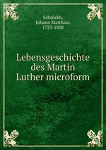 Lebensgeschichte des Martin Luther microform