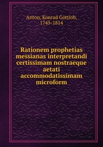 Rationem prophetias messianas interpretandi certissimam nostraeque aetati accommodatissimam microform