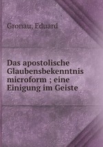 Das apostolische Glaubensbekenntnis microform ; eine Einigung im Geiste