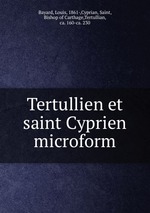 Tertullien et saint Cyprien microform