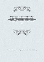 Mitteilungen des Kaiserlich Deutschen Archaeologischen Instituts, Roemische Abtheilung = Bullettino dell`Imperiale instituto archeologico germanico, sezione romana. 1