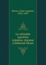La vritable question romaine, rponse Edmond About