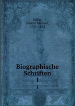 Biographische Schriften. 1