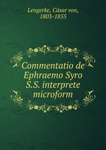 Commentatio de Ephraemo Syro S.S. interprete microform