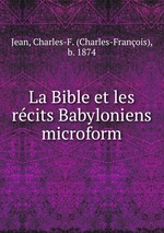 La Bible et les rcits Babyloniens microform