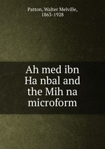 Ahmed ibn Hanbal and the Mihna microform