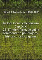 In Iobi locum celeberrium Cap. XIX. 25-27 microform. de gole commentatio philologico-historico-critica quam