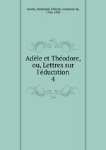 Adle et Thodore, ou, Lettres sur l`ducation. 4