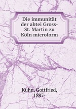 Die immunitt der abtei Gross-St. Martin zu Kln microform