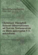 Christiani Theophili Kvinoel Observationes ad Novvm Testamentvm ex libris apocryphis V.T. microform