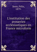 L`institution des avoueries ecclsiastiques en France microform