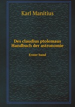Des claudius ptolemaus Handbuch der astronomie. Erster band
