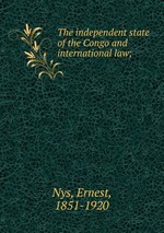 The independent state of the Congo and international law;