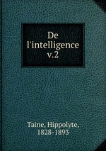 De l`intelligence. v.2