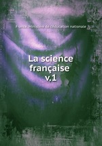 La science franaise . v.1