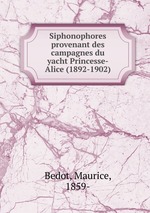 Siphonophores provenant des campagnes du yacht Princesse-Alice (1892-1902)