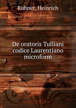 De oratoris Tulliani codice Laurentiano microform