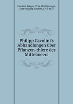 Philipp Cavolini`s Abhandlungen ber Pflanzen-thiere des Mittelmeers