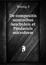 De compositis nominibus Aeschyleis et Pindaricis microform