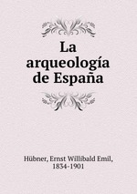 La arqueologa de Espaa